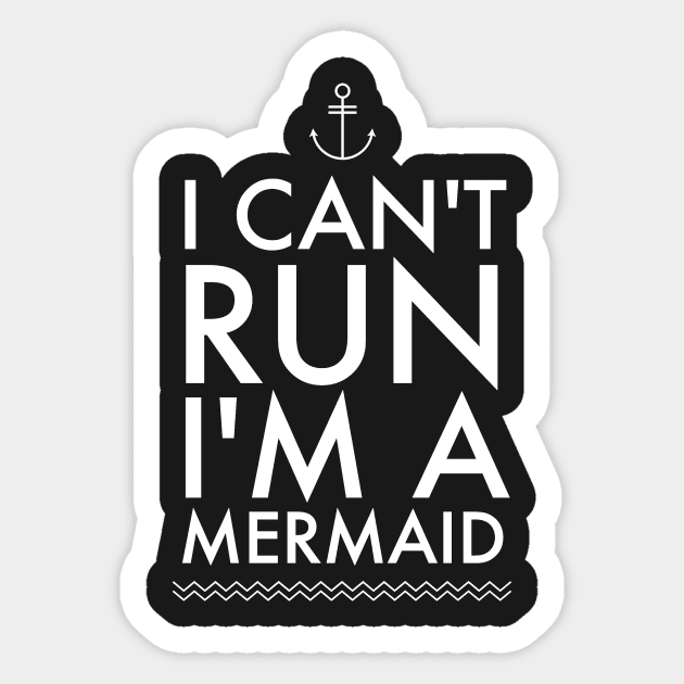 I can't run I'm a mermaid Sticker by captainmood